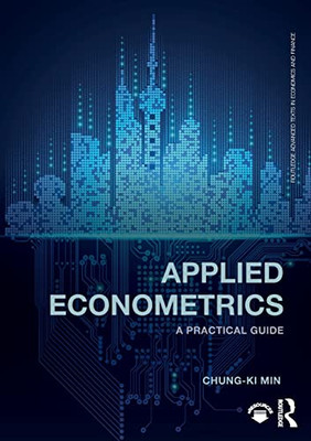 Applied Econometrics: A Practical Guide (Routledge Advanced Texts in Economics and Finance)