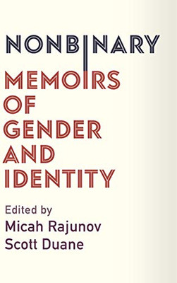 Nonbinary: Memoirs of Gender and Identity - Hardcover