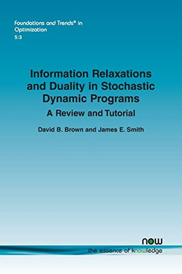 Information Relaxations and Duality in Stochastic Dynamic Programs: A Review and Tutorial (Foundations and Trends(r) in Optimization)