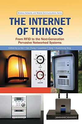 The Internet of Things: From RFID to the Next-Generation Pervasive Networked Systems (Wireless Networks and Mobile Communications)
