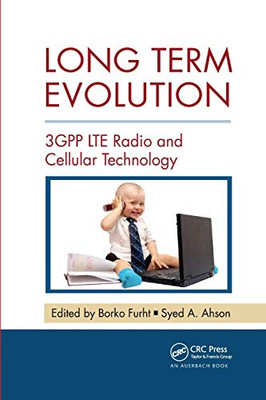 Long Term Evolution: 3GPP LTE Radio and Cellular Technology (Internet and Communications)