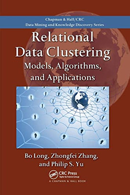 Relational Data Clustering: Models, Algorithms, and Applications (Chapman & Hall/CRC Data Mining and Knowledge Discovery)