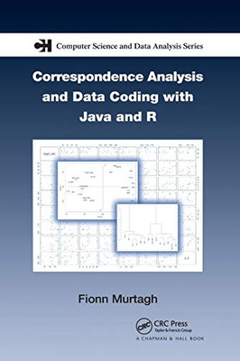 Correspondence Analysis and Data Coding with Java and R (Chapman & Hall/CRC Computer Science & Data Analysis)