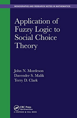 Application of Fuzzy Logic to Social Choice Theory (Monographs and Research Notes in Mathematics)