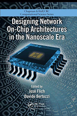 Designing Network On-Chip Architectures in the Nanoscale Era (Computational Science)