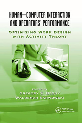 Human-Computer Interaction and Operators' Performance: Optimizing Work Design with Activity Theory (Ergonomics Design and Management: Theory and Applications)