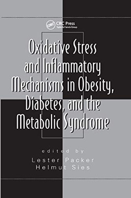 Oxidative Stress and Inflammatory Mechanisms in Obesity, Diabetes, and the Metabolic Syndrome (Oxidative Stress and Disease)