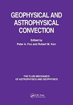 Geophysical & Astrophysical Convection (The Fluid Mechanics of Astrophysics and Geophysics)