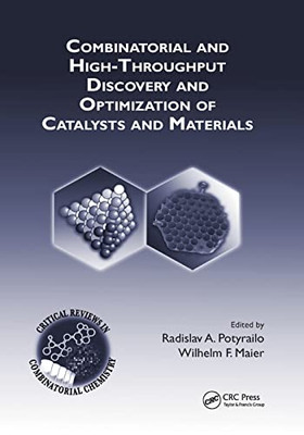 Combinatorial and High-Throughput Discovery and Optimization of Catalysts and Materials (Critical Reviews in Combinatorial Chemistry)