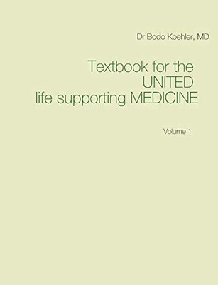 Textbook for the United life supporting Medicine: Volume 1 (Textbook for the UNITED life supporting MEDICINE (1))