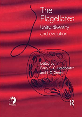Flagellates: Unity, Diversity and Evolution (The Systematics Association Special Volume)