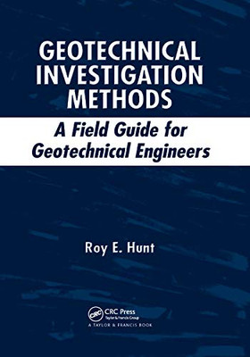 Geotechnical Investigation Methods: A Field Guide for Geotechnical Engineers