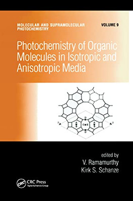 Photochemistry of Organic Molecules in Isotropic and Anisotropic Media (Molecular and Supramolecular Photochemistry)