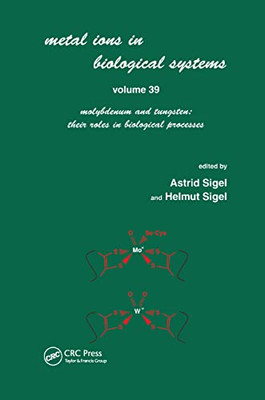 Metals Ions in Biological System: Volume 39: Molybdenum and Tungsten: Their Roles in Biological Processes: (Metal Ions in Biological Systems)