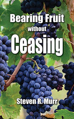 Bearing Fruit Without Ceasing