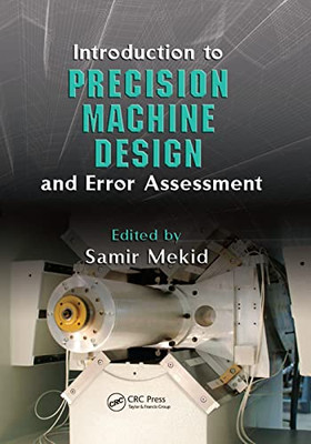 Introduction to Precision Machine Design and Error Assessment (Mechanical and Aerospace Engineering)