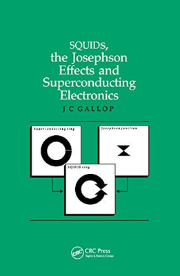 SQUIDs, the Josephson Effects and Superconducting Electronics (Measurement Science and Technology)