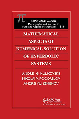 Mathematical Aspects of Numerical Solution of Hyperbolic Systems (Monographs and Surveys in Pure and Applied Mathematics)