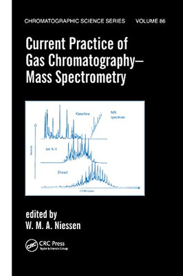 Current Practice of Gas Chromatography-Mass Spectrometry (Chromatographic Science)
