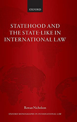 Statehood and the State-Like in International Law (Oxford Monographs in International Law)