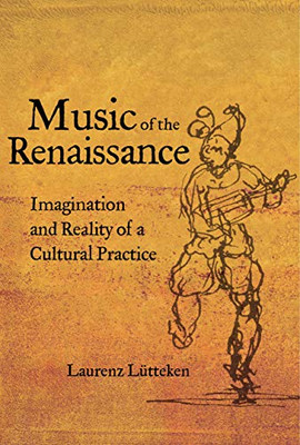 Music of the Renaissance: Imagination and Reality of a Cultural Practice