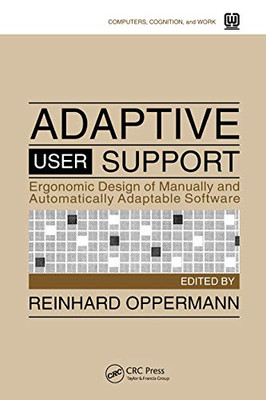 Adaptive User Support: Ergonomic Design of Manually and Automatically Adaptable Software (Computers, Cognition, and Work)