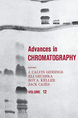 Advances in Chromatography: Volume 12 (Advances in Chromatography, 12)