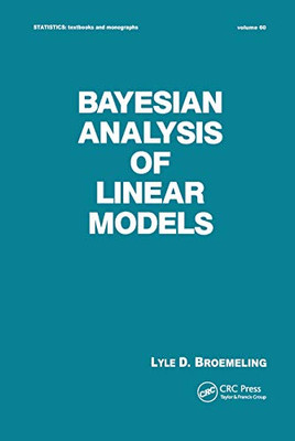 Bayesian Analysis of Linear Models (Statistics: A Textbooks and Monographs)