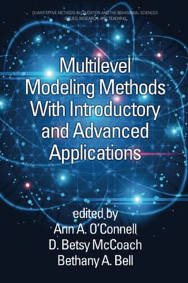 Multilevel Modeling Methods with Introductory and Advanced Applications (Quantitative Methods in Education and the Behavioral Sciences: Issues, Research, and Teaching)