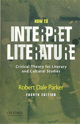 How to Interpret Literature: Critical Theory for Literary and Cultural Studies - Paperback