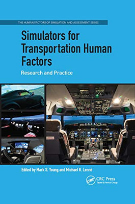 Simulators for Transportation Human Factors: Research and Practice (Human Factors, Simulation and Performance Assessment)