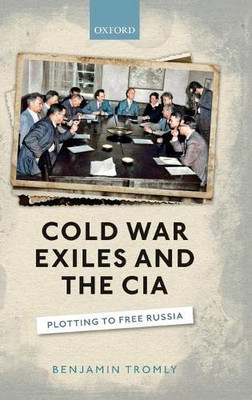 Cold War Exiles and the CIA: Plotting to Free Russia