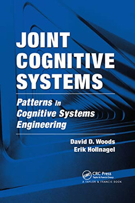 Joint Cognitive Systems: Patterns in Cognitive Systems Engineering