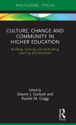 Culture, Change and Community in Higher Education: Building, Evolving and Re-Building Learning Environments