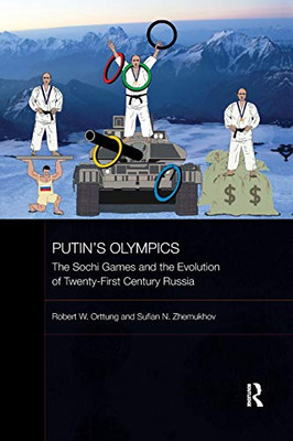Putin's Olympics: The Sochi Games and the Evolution of Twenty-First Century Russia (BASEES/Routledge Series on Russian and East European Studies)