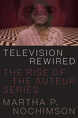 Television Rewired: The Rise of the Auteur Series