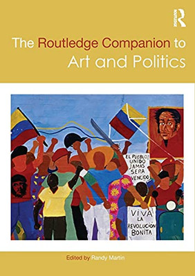 The Routledge Companion to Art and Politics (Routledge Art History and Visual Studies Companions)