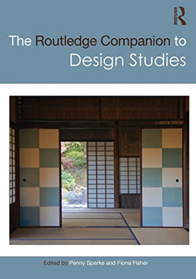 The Routledge Companion to Design Studies (Routledge Art History and Visual Studies Companions)