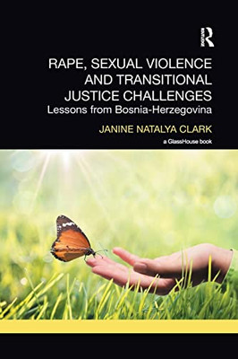 Rape, Sexual Violence and Transitional Justice Challenges: Lessons from Bosnia Herzegovina