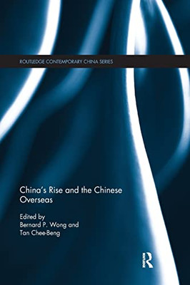 China's Rise and the Chinese Overseas (Routledge Contemporary China)