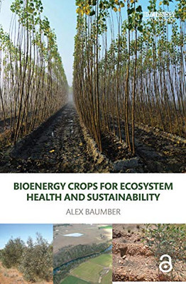 Bioenergy Crops for Ecosystem Health and Sustainability (Routledge Studies in Bioenergy)