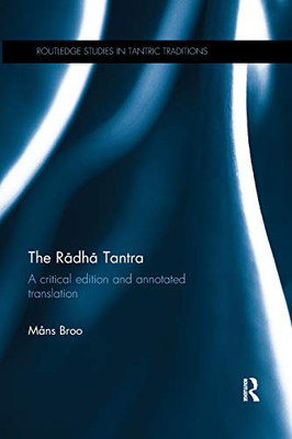 The Radha Tantra: A critical edition and annotated translation (Routledge Studies in Tantric Traditions)