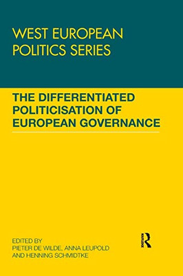 The Differentiated Politicisation of European Governance (West European Politics)