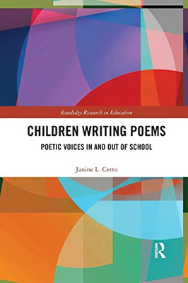 Children Writing Poems: Poetic Voices in and out of School (Routledge Research in Education)