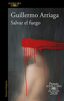 Salvar el fuego (Premio Alfaguara 2020)  / Saving the Fire (Spanish Edition)