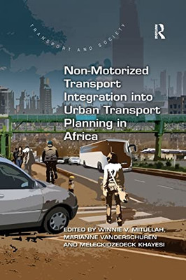 Non-Motorized Transport Integration into Urban Transport Planning in Africa (Transport and Society)