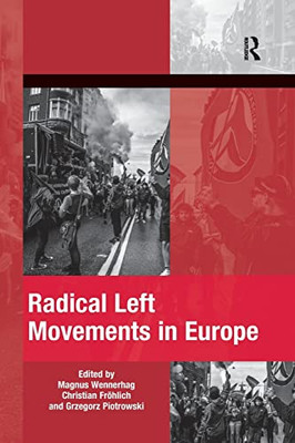 Radical Left Movements in Europe (The Mobilization Series on Social Movements, Protest, and Culture)