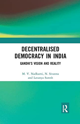 Decentralised Democracy in India: Gandhi's Vision and Reality