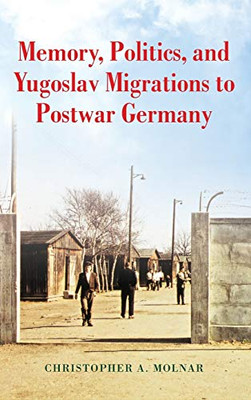 Memory, Politics, and Yugoslav Migrations to Postwar Germany - Hardcover