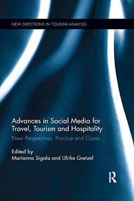 Advances in Social Media for Travel, Tourism and Hospitality (New Directions in Tourism Analysis)